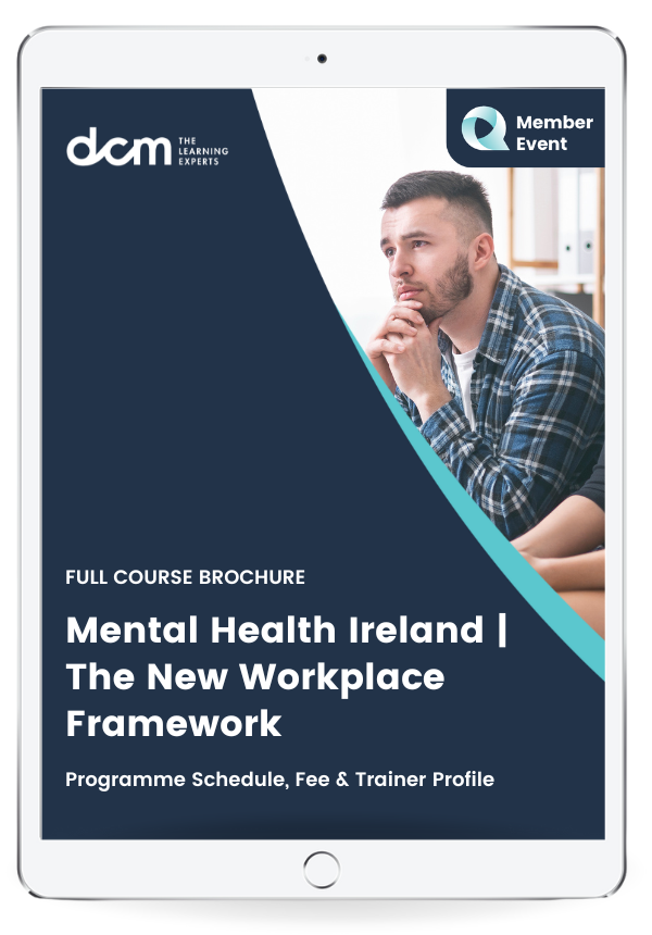 Get the Mental Health Ireland | The New Workplace Framework Full Course Brochure & 2024 Timetable Instantly